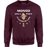 Mongo Only Pawn in Game of Life - Unisex Sweatshirt