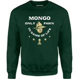 Mongo Only Pawn in Game of Life - Unisex Sweatshirt