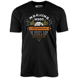 Morning Wood Campgrounds - Unisex T-Shirt