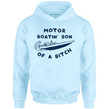 Motor Boatin' Son of a Bitch - Unisex Hoodie