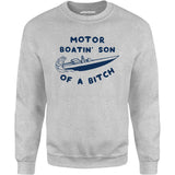 Motor Boatin' Son of a Bitch - Unisex Sweatshirt