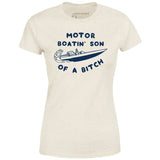 Motor Boatin' Son of a Bitch - Women's T-Shirt