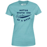 Motor Boatin' Son of a Bitch - Women's T-Shirt