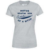 Motor Boatin' Son of a Bitch - Women's T-Shirt