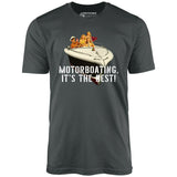 Motorboating It's The Best - Unisex T-Shirt