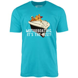 Motorboating It's The Best - Unisex T-Shirt