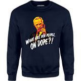 Mr. Hand - What Are You People, On Dope? - Unisex Sweatshirt
