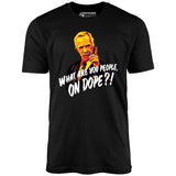 Mr. Hand - What Are You People, On Dope? - Unisex T-Shirt