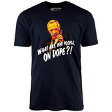 Mr. Hand - What Are You People, On Dope? - Unisex T-Shirt