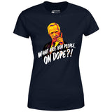 Mr. Hand - What Are You People, On Dope? - Women's T-Shirt