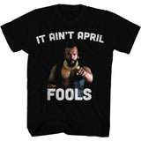 Mr. T - It Aint April Fool T-Shirt