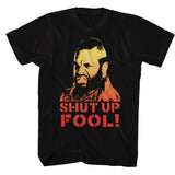 Mr. T - Shut Up Fool T-Shirt