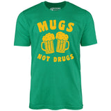 Mugs Not Drugs - Unisex T-Shirt