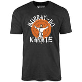 Murray-Do Karate - Unisex T-Shirt