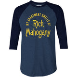 My Apartment Smells of Rich Mahogany - 3/4 Sleeve Raglan T-Shirt