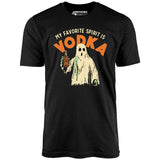 My Favorite Spirit is Vodka - Unisex T-Shirt