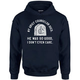 My Grief Counselor Died - Unisex Hoodie