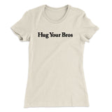 Hug Your Bros Women's T-Shirt