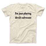 Iâ€™m Just Playing Devilâ€™s Advocate Funny Men/Unisex T-Shirt