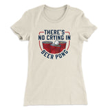 Thereâ€™s No Crying In Beer Pong Women's T-Shirt