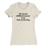 My Favorite Childhood Memory Is My Back Not Hurting Women's T-Shirt
