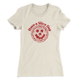 Have A Slice Day Women's T-Shirt