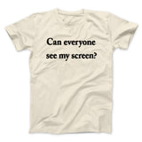 Can Everyone See My Screen Funny Men/Unisex T-Shirt