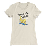 Exhale The Bullshit Women's T-Shirt