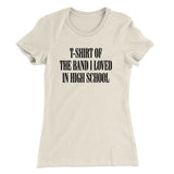 T-Shirt Of The Band I Loved In High School Women's T-Shirt