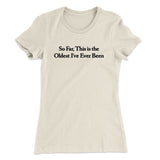 So Far This Is The Oldest Iâ€™ve Ever Been Women's T-Shirt