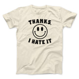 Thanks I Hate It Funny Men/Unisex T-Shirt