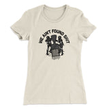 We Ainâ€™t Found Shit Women's T-Shirt