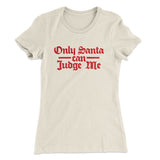 Only Santa Can Judge Me Women's T-Shirt