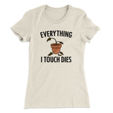 Everything I Touch Dies Women's T-Shirt
