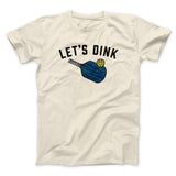 Letâ€™s Dink Men/Unisex T-Shirt
