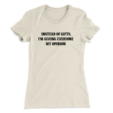 Instead Of Gifts Iâ€™m Giving Everyone My Opinion Women's T-Shirt