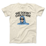 She Doesnt Even Go Here Funny Movie Men/Unisex T-Shirt