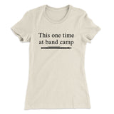 This One Time At Band Camp Women's T-Shirt