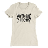 What The Fuck Is Up Dennys Women's T-Shirt