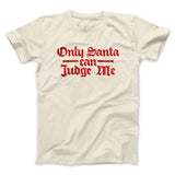 Only Santa Can Judge Me Men/Unisex T-Shirt