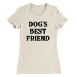 Dogâ€™s Best Friend Women's T-Shirt
