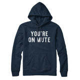 Youâ€™re On Mute Hoodie