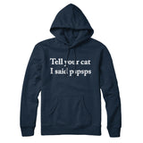 Tell Your Cat I Said Pspsp Hoodie