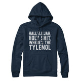 Hallelujah Holy Shit Whereâ€™s The Tylenol Hoodie