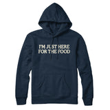 Iâ€™m Just Here For The Food Hoodie