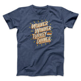 Winner Winner Turkey Dinner Funny Thanksgiving Men/Unisex T-Shirt