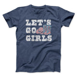 Lets Go Girls Men/Unisex T-Shirt
