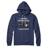 I Have To Return Some Videotapes Hoodie