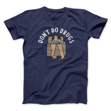 Donâ€™t Do Drugs Men/Unisex T-Shirt