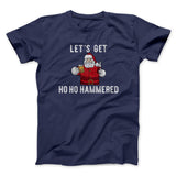 Lets Get Ho Ho Hammered Men/Unisex T-Shirt